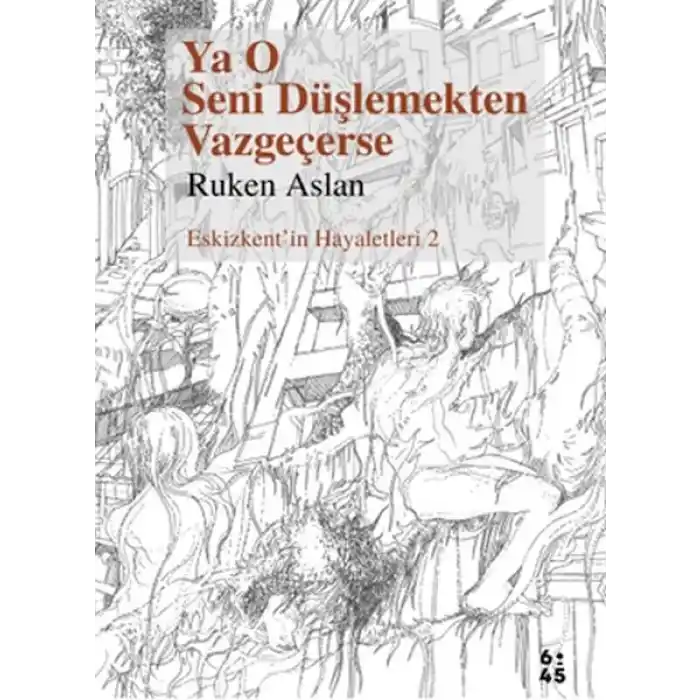 Ya O Seni Düşlemekten Vazgeçerse