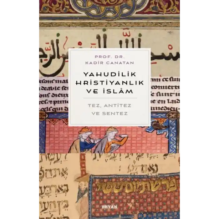 Yahudilik, Hrıstiyanlık ve İslam - Tez, Anti Tez ve Sentez