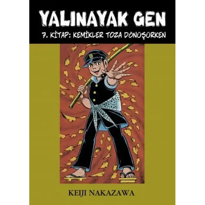 Yalınayak Gen 7. Kitap - Kemikler Toza Dönüşürken