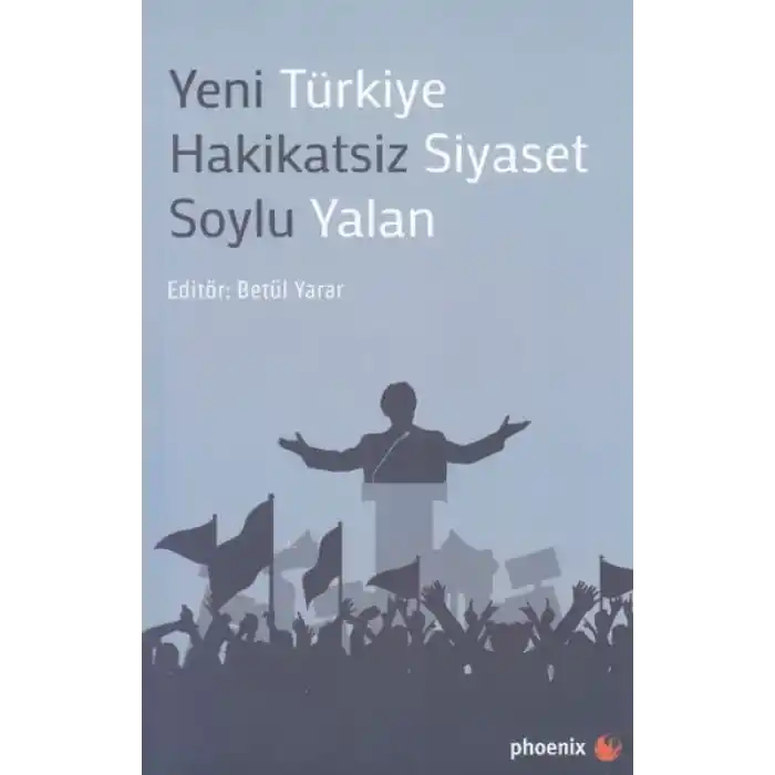 Yeni Türkiye Hakikatsiz Siyaset Soylu Yalan