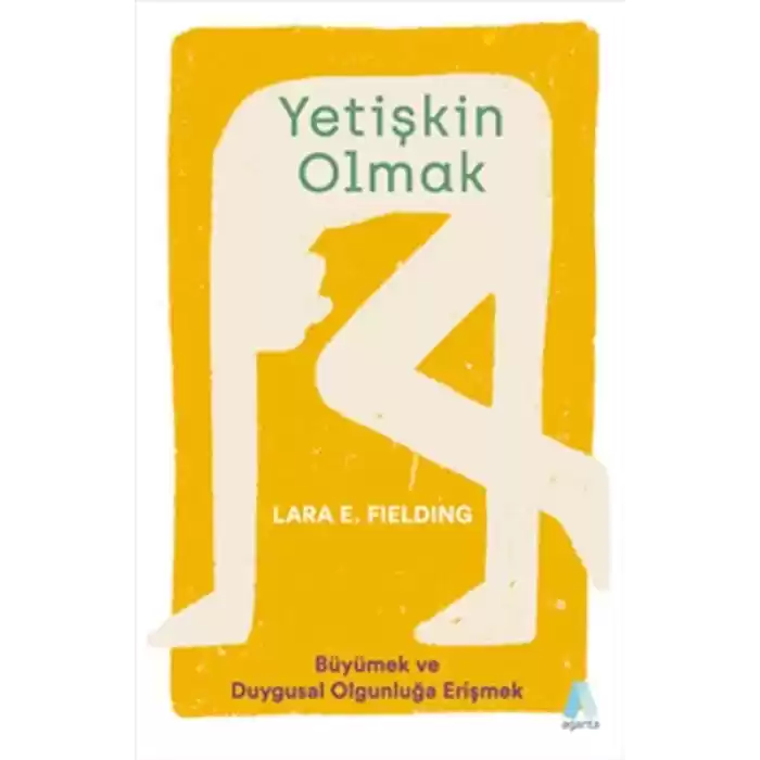 Yetişkin Olmak - Büyümek ve Duygusal Olgunluğa Erişmek