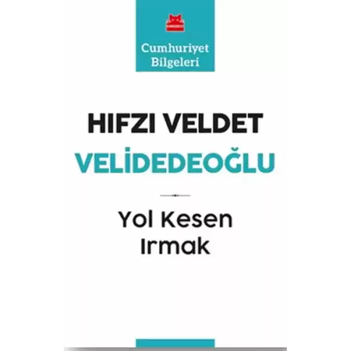 Yol Kesen Irmak - Cumhuriyet Bilgeleri 9