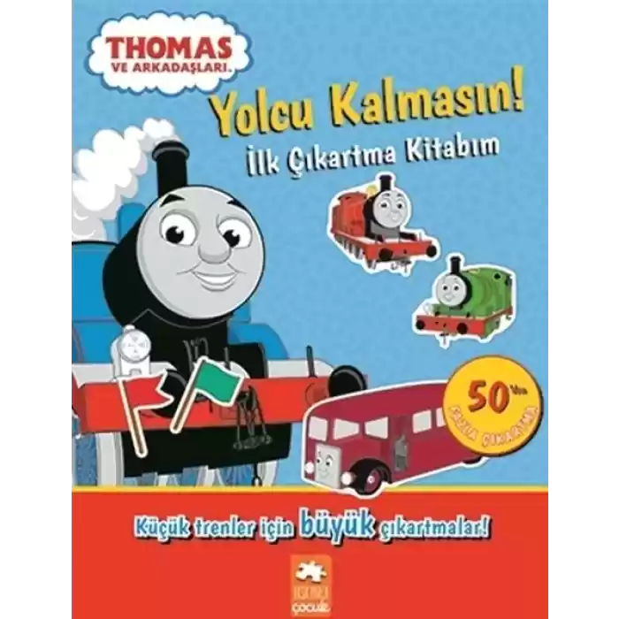 Yolcu Kalmasın - İlk Çıkartma Kitabım - Thomas ve Arkadaşları
