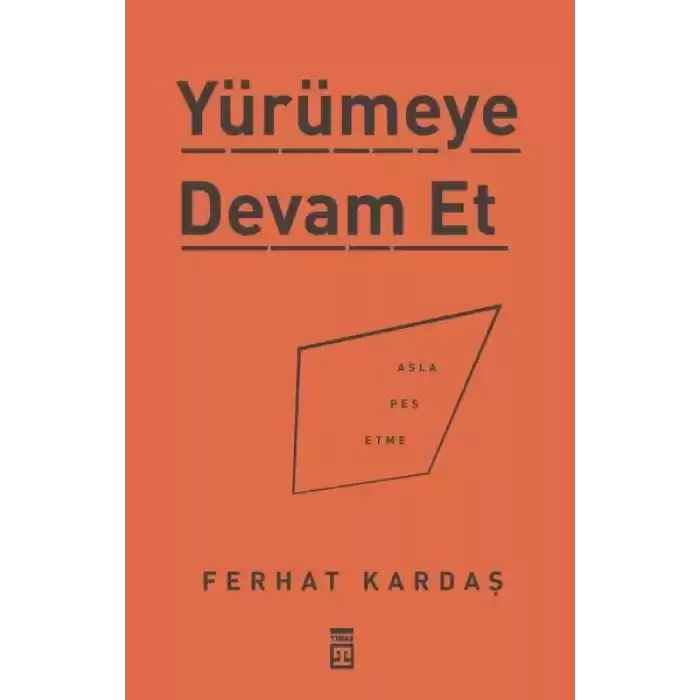Yürümeye Devam Et - Asla Pes Etme