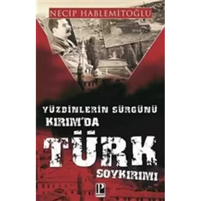 Yüzbinlerin Sürgünü Kırımda Türk Soykırımı
