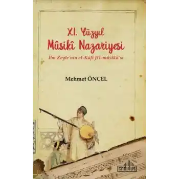 11. Yüzyıl Musiki Nazariyesi - İbn Zeylenin el-Kâfî fi’l-mûsîkâsı