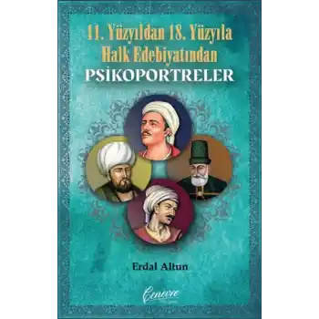 11. Yüzyıldan 18. Yüzyıla Halk Edebiyatından Psikoportreler