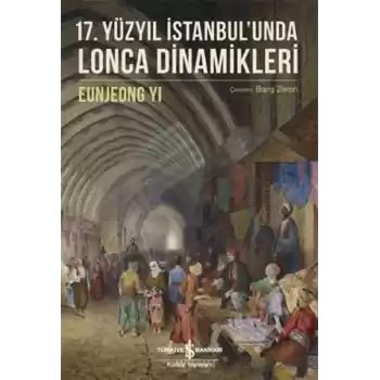 17. Yüzyıl İstanbul’unda Lonca Dinamikleri