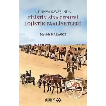 1.Dünya Savaşı’nda Filistin-Sina Cephesi Lojistik Faaliyetleri