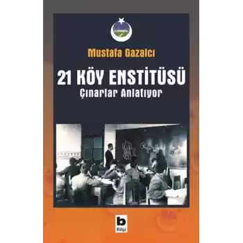 21 Köy Enstitüsü - Çınarlar Anlatıyor