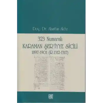 323 Numaralı Karaman Şeriyye Sicili 1897-1901 (R.1312-1317)