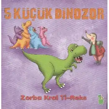 5 Küçük Dinozor - Zorba Kral Ti-Reks