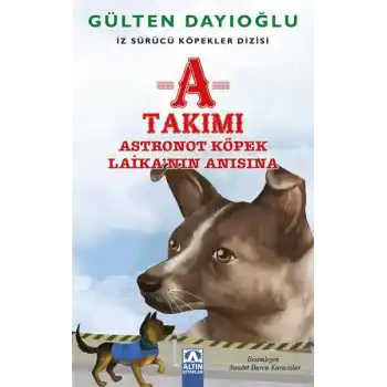 A Takımı - Astronot Köpek Laika’nın Anısına - İz Sürücü Köpekler Dizisi 7