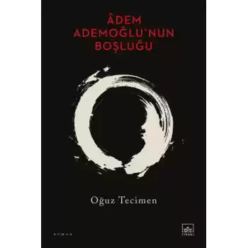 Adem Ademoğlu’nun Boşluğu
