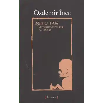 Ağustos 1936 Annemin Karnında Son Bir Ay