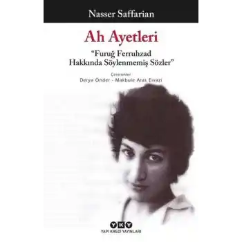 Ah Ayetleri - Furuğ Ferruhzad Hakkında Söylenmemiş Sözler