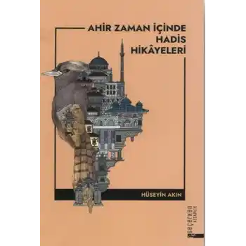 Ahir Zaman İçinde Hadis Hikayeleri