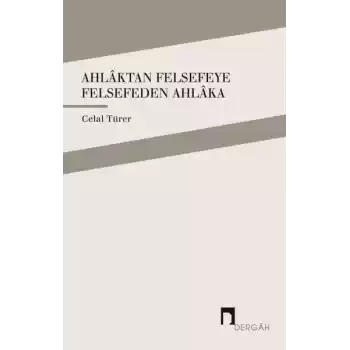 Ahlaktan Felsefeye Felsefeden Ahlaka