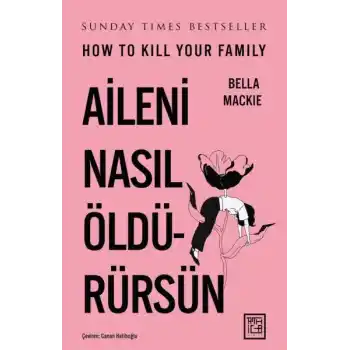 Aileni Nasıl Öldürürsün