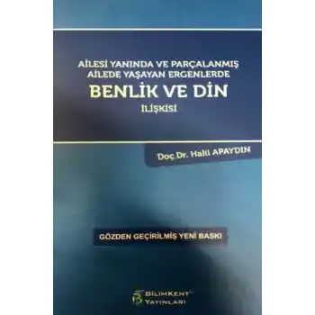 Ailesi Yanında ve Parçalanmış Ailede Yaşayan Ergenlerde Benlik ve Din İlişkisi