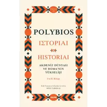 Akdeniz Dünyası ve Roma’nın Yükselişi - Historiai  I ve II. Kitap