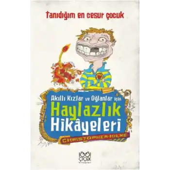 Akıllı Kızlar ve Oğlanlar İçin Haylazlık Hikâyeleri- Tanıdığım En Cesur Çocuk