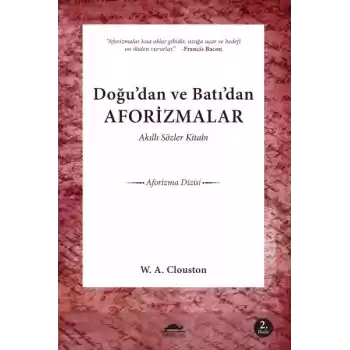 Akıllı Sözler Kitabı  Doğudan ve Batıdan Aforizmalar