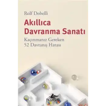 Akıllıca Davranma Sanatı: Kaçınmanız Gereken 52 Davranış Hatası