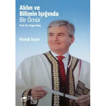 Aklın ve Bilimin Işığında Prof. Dr. Engin Ataç