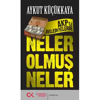 AKPli Belediyelerde Neler Olmuş Neler