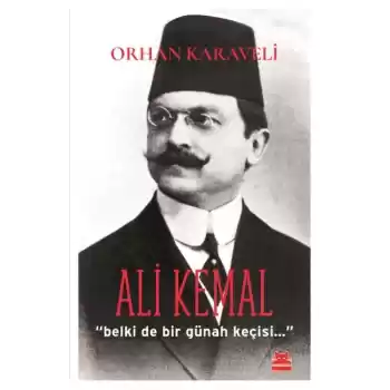 Ali Kemal Belki De Bir Günah Keçisi...