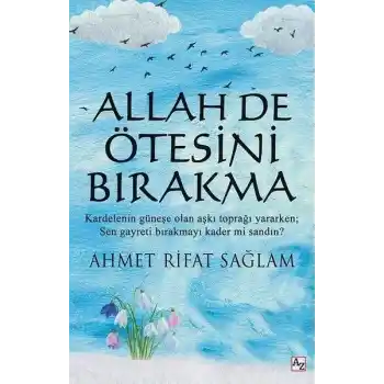 Allah De Ötesini Bırakma