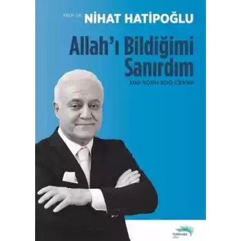 Allahı Bildiğimi Sanırdım - 300 Soru 300 Cevap
