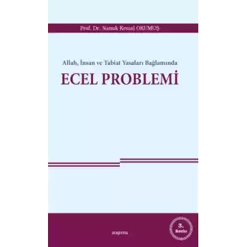 Allah, İnsan ve Tabiat Yasaları Bağlamında Ecel Problemi