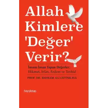 Allah Kimlere Değer Verir?