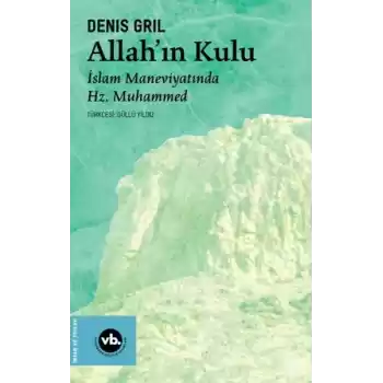 Allah’ın Kulu- İslam Maneviyatında Hz. Muhammed