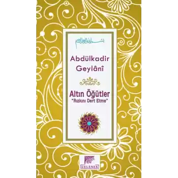 Altın Öğütler Rızkını Dert Etme
