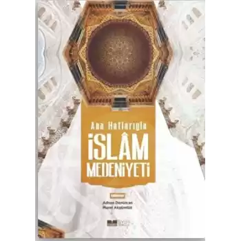 Ana Hatlarıyla İslam Medeniyeti