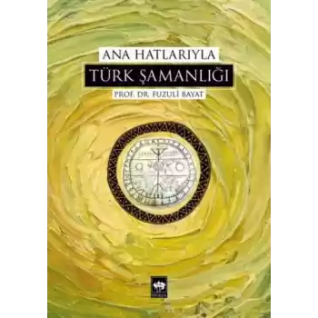Ana Hatlarıyla Türk Şamanlığı