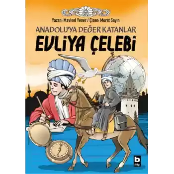 Anadoluya Değer Katanlar Evliya Çelebi