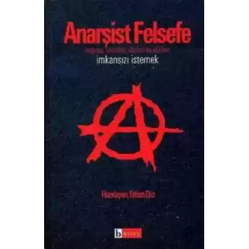Anarşist Felsefe İmkansızı İstemek