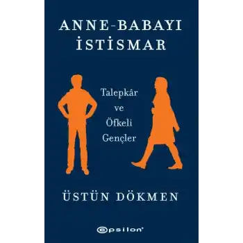 Anne-Babayı İstismar - Talepkar ve Öfkeli Gençler