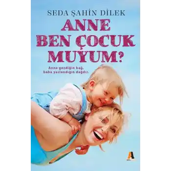 Anne Ben Çocuk muyum?