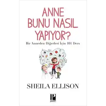 Anne Bunu Nasıl Yapıyor?