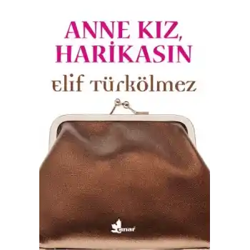 Anne Kız, Harikasın