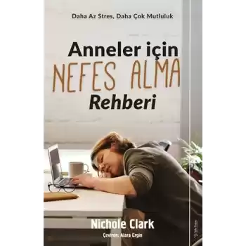 Anneler İçin Nefes Alma Rehberi - Daha Az Stres, Daha Çok Mutluluk