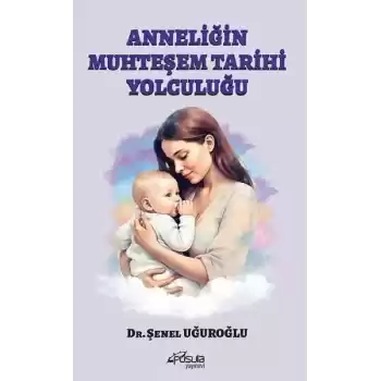 Anneliğin Muhteşem Tarihi Yolculuğu