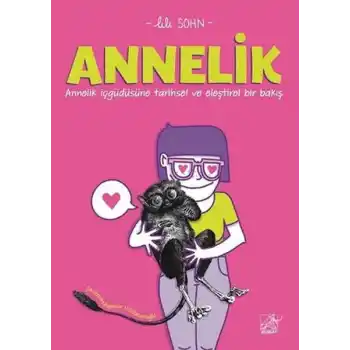 Annelik - Annelik İçgüdüsüne Tarihsel ve Eleştirel Bir Bakış