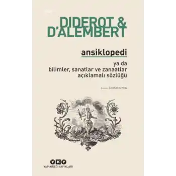 Ansiklopedi - Ya Da Bilimler, Sanatlar ve Zanaatlar Açıklamalı Sözlüğü