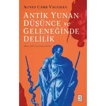 Antik Yunan Düşünce ve Geleneğinde Delilik